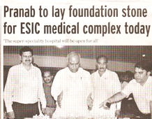 Pranab to lay foundation stone for ESIC medical complex today
